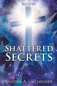 Shattered Secrets - Sandra a. Gallagher