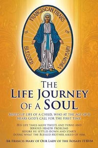 The Life Journey Of A Soul - Br Francis Mary of Our Lady of Th Ffbvm