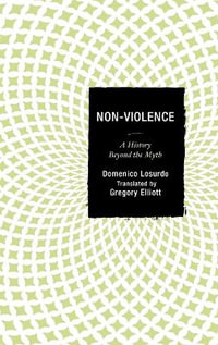 Non-Violence : A History Beyond the Myth - Domenico Losurdo