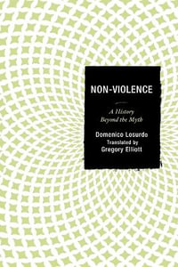 Non-Violence : A History Beyond the Myth - Domenico Losurdo