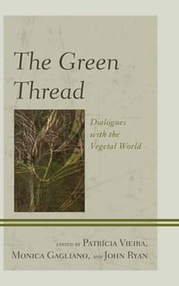 The Green Thread : Dialogues with the Vegetal World - Patrícia Vieira