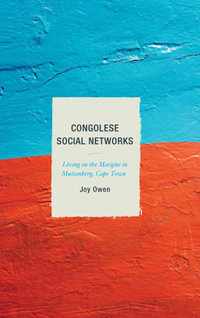 Congolese Social Networks : Living on the Margins in Muizenberg, Cape Town - Joy Owen