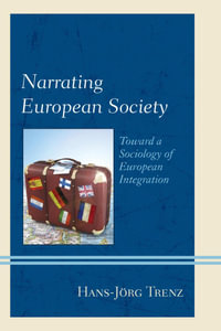 Narrating European Society : Toward a Sociology of European Integration - Hans-Jörg Trenz