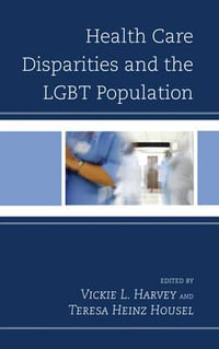 Health Care Disparities and the LGBT Population - Vickie L. Harvey