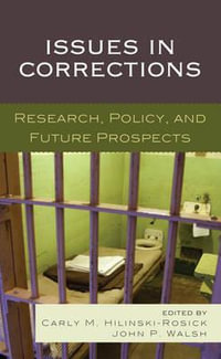 Issues in Corrections : Research, Policy, and Future Prospects - Carly M. Hilinski-Rosick