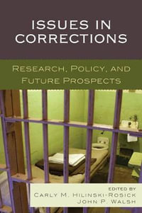 Issues in Corrections : Research, Policy, and Future Prospects - Carly M. Hilinski-Rosick