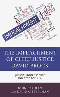 The Impeachment of Chief Justice David Brock : Judicial Independence and Civic Populism - John Cerullo