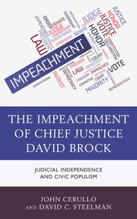 The Impeachment of Chief Justice David Brock : Judicial Independence and Civic Populism - John Cerullo
