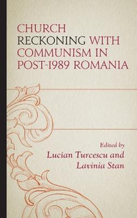 Church Reckoning with Communism in Post-1989 Romania - Lucian Turcescu