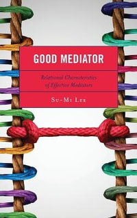 Good Mediator : Relational Characteristics of Effective Mediators - Su-Mi Lee