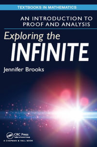 Exploring the Infinite : An Introduction to Proof and Analysis - Jennifer Brooks
