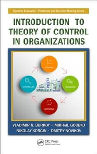 Introduction to Theory of Control in Organizations : Systems Evaluation, Prediction, and Decision-Making - Vladimir N. Burkov