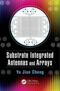 Substrate Integrated Antennas and Arrays - Yu Jian Cheng