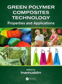 Green Polymer Composites Technology : Properties and Applications - Inamuddin