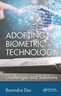 Adopting Biometric Technology : Challenges and Solutions - Ravindra Das