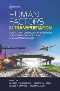 Human Factors in Transportation : Social and Technological Evolution Across Maritime, Road, Rail, and Aviation Domains - Giuseppe Di Bucchianico