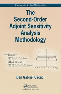 The Second-Order Adjoint Sensitivity Analysis Methodology : Advances in Applied Mathematics - Dan Gabriel Cacuci