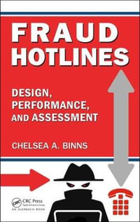 Fraud Hotlines : Design, Performance, and Assessment - Chelsea A. Binns