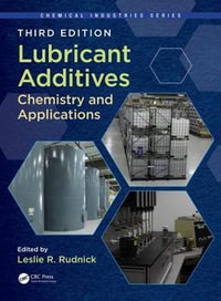 Lubricant Additives : Chemistry and Applications, Third Edition - Leslie R. Rudnick