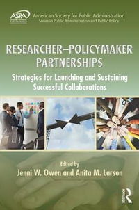 Researcher-Policymaker Partnerships : Strategies for Launching and Sustaining Successful Collaborations - Jenni W. Owen