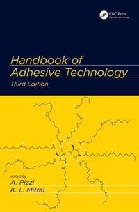 Handbook of Adhesive Technology - Antonio Pizzi