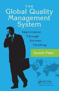 The Global Quality Management System : Improvement Through Systems Thinking - Suresh Patel