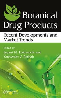 Botanical Drug Products : Recent Developments and Market Trends - Jayant N. Lokhande