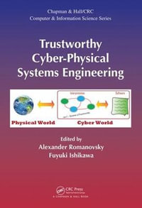 Trustworthy Cyber-Physical Systems Engineering : Chapman & Hall/CRC Computer and Information Science Series - Alexander Romanovsky