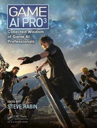 Game AI Pro 3 : Collected Wisdom of Game AI Professionals - Steve Rabin