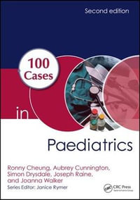 100 Cases in Paediatrics : 2nd Edition - Ronny Cheung