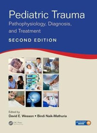 Pediatric Trauma : Pathophysiology, Diagnosis, and Treatment, Second Edition - David E. Wesson