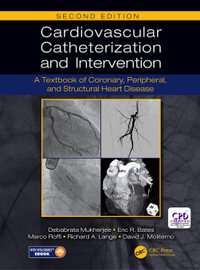 Cardiovascular Catheterization and Intervention : A Textbook of Coronary, Peripheral, and Structural Heart Disease, Second Edition - Debabrata Mukherjee