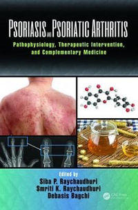 Psoriasis and Psoriatic Arthritis : Pathophysiology, Therapeutic Intervention, and Complementary Medicine - Siba P. Raychaudhuri