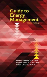 Guide to Energy Management, Eighth Edition - Barney L. Capehart, Ph.D., CEM