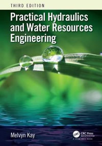 Practical Hydraulics and Water Resources Engineering - Melvyn Kay