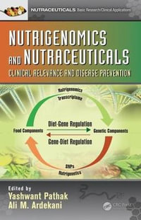 Nutrigenomics and Nutraceuticals : Clinical Relevance and Disease Prevention - Yashwant V. Pathak