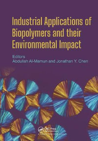 Industrial Applications of Biopolymers and their Environmental Impact - Abdullah Al Mamun