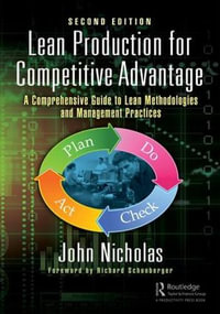 Lean Production for Competitive Advantage : A Comprehensive Guide to Lean Methodologies and Management Practices, Second Edition - John Nicholas