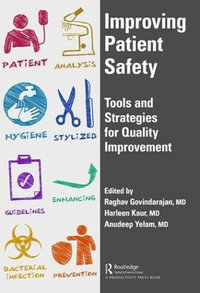 Improving Patient Safety : Tools and Strategies for Quality Improvement - Raghav Govindarajan