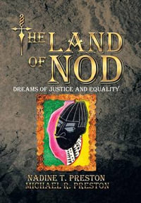 THE LAND OF NOD : Dreams Of Justice And Equality - Nadine T. Preston