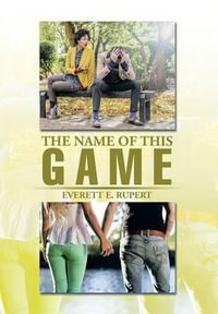 The Name of This Game - Everett E. Rupert