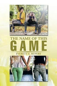 The Name of This Game - Everett E. Rupert