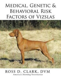 Medical, Genetic & Behavioral Risk Factors of Vizslas - DVM ROSS D. CLARK