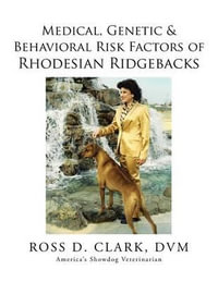 Medical, Genetic & Behavioral Risk Factors of Rhodesian Ridgebacks - DVM ROSS D. CLARK