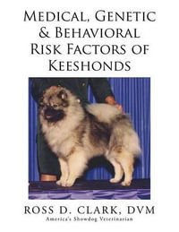 Medical, Genetic & Behavioral Risk Factors of Keeshonds - DVM Ross D. Clark