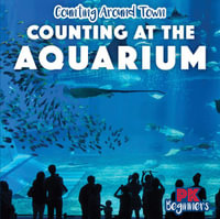 Counting at the Aquarium : Counting Around Town - Rosie Banks