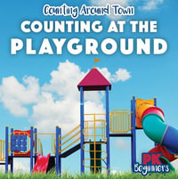 Counting at the Playground : Counting Around Town - Rosie Banks