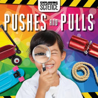 Pushes and Pulls : Exploring Science - Noah Leatherland