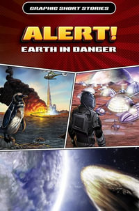 Alert! Earth in Danger : Graphic Short Stories - Daniel R. Faust