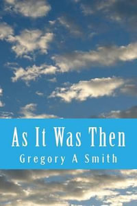 As It Was Then - Gregory a Smith